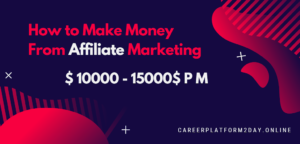 How To Make Money From Affiliate Marketing