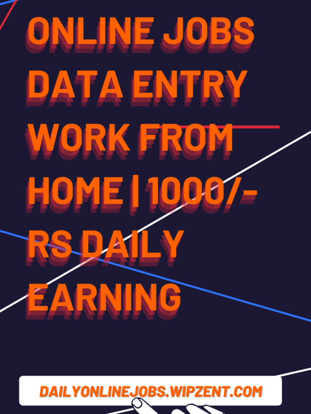 Online Jobs Data Entry Work From Home | 1000/- Rs Daily Earning