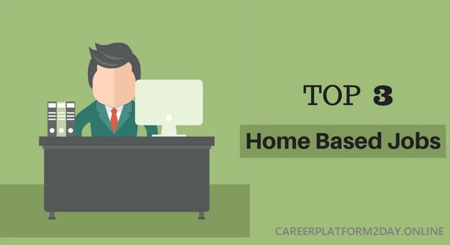 top 3 best home-based job